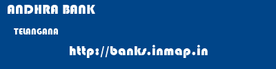 ANDHRA BANK  TELANGANA     banks information 